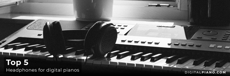 Top 5 headphones for digital pianos