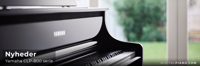 Nyheder - Yamaha CLP-800 Serie