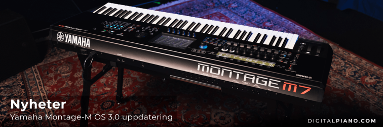 Nyheter - Yamaha Montage M – OS 3.0 & E.S.P. 3.0 UPPDATERIN